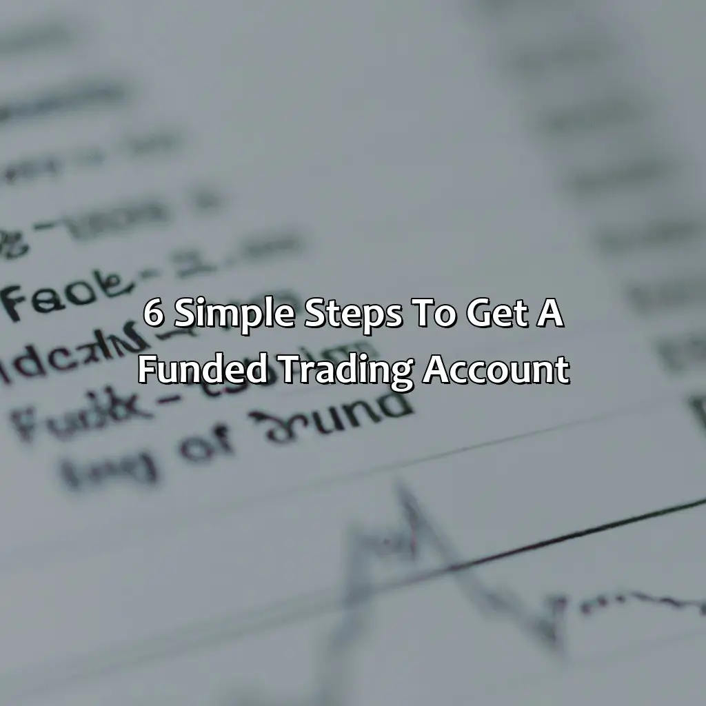 6 Simple Steps To Get A Funded Trading Account - 6 Simple Steps To Get A Funded Trading Account, 