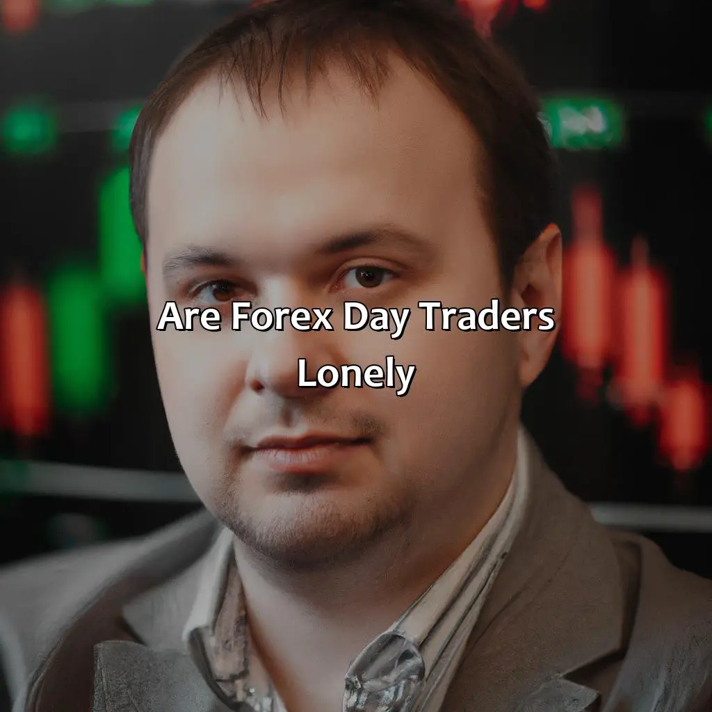 Are Forex day traders lonely?,,drawdowns,expressing emotions,solutions,hotlines,helping others,non-trading groups