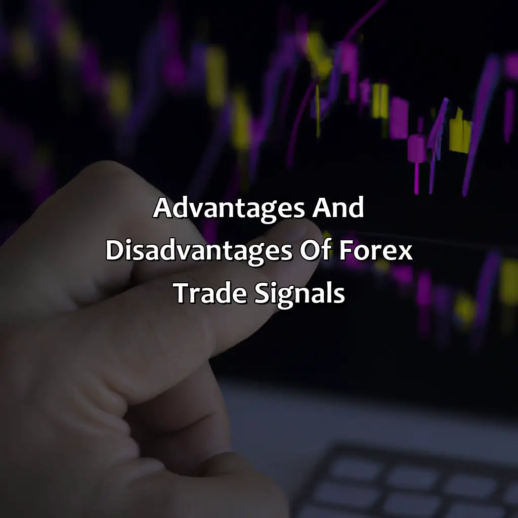 Advantages And Disadvantages Of Forex Trade Signals - Are Forex Trade Signals Worth It?, 