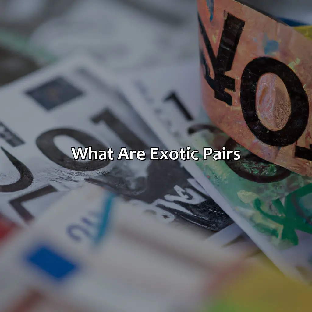 What Are Exotic Pairs? - Are Exotic Pairs Worth Trading?, 