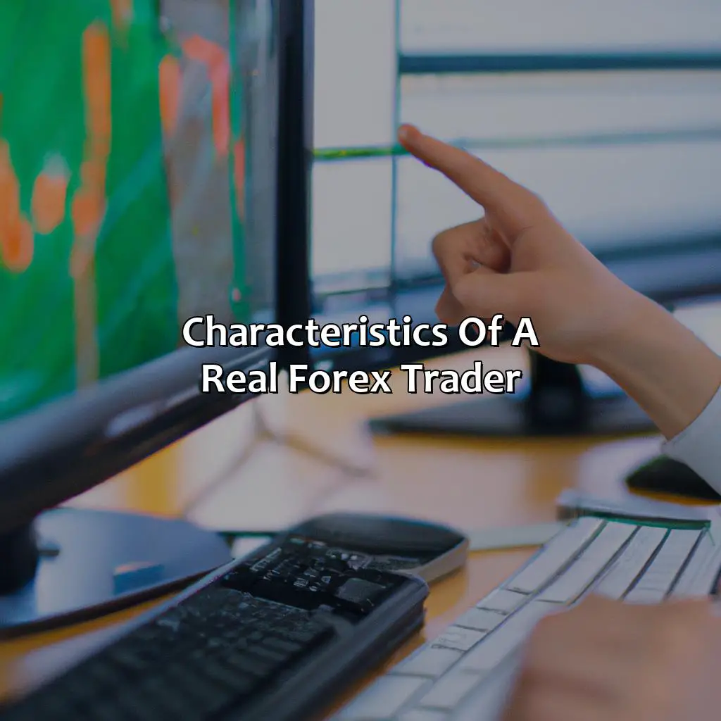 Characteristics Of A Real Forex Trader - Are Forex Traders Real Or Fake?, 