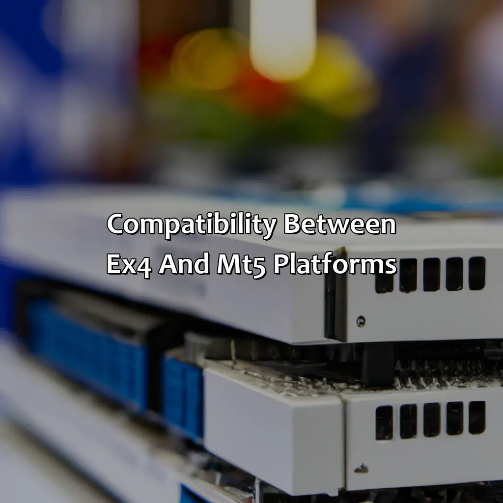 Compatibility Between Ex4 And Mt5 Platforms - Can Ex4 Files Be Used On Mt5?, 