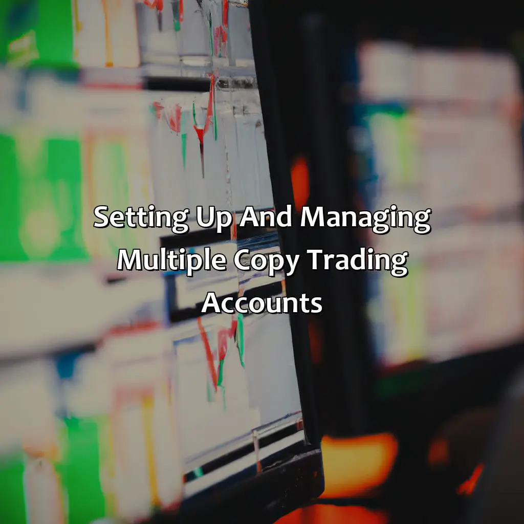 Setting Up And Managing Multiple Copy Trading Accounts - Can I Copy More Than One Forex Trader?, 