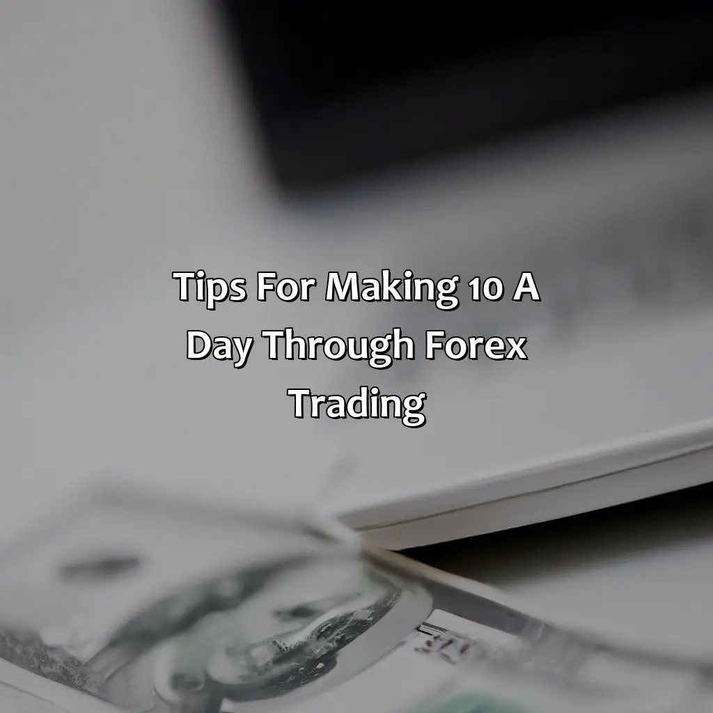Tips For Making $10 A Day Through Forex Trading  - Can I Make 10 Dollars A Day Forex?, 