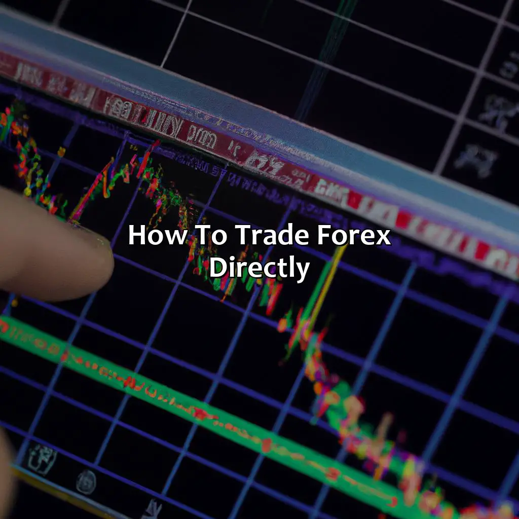 How To Trade Forex Directly - Can I Trade Forex Directly?, 