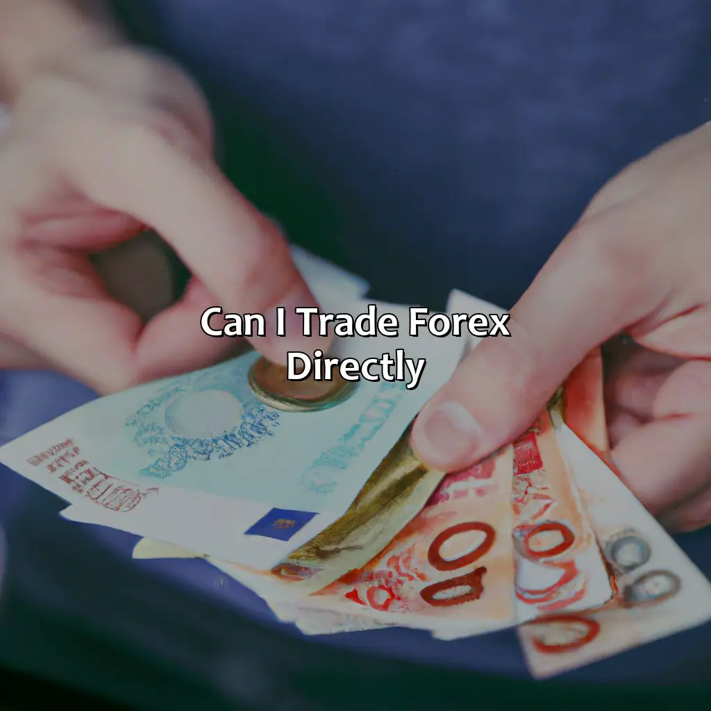 Can I trade forex directly?,