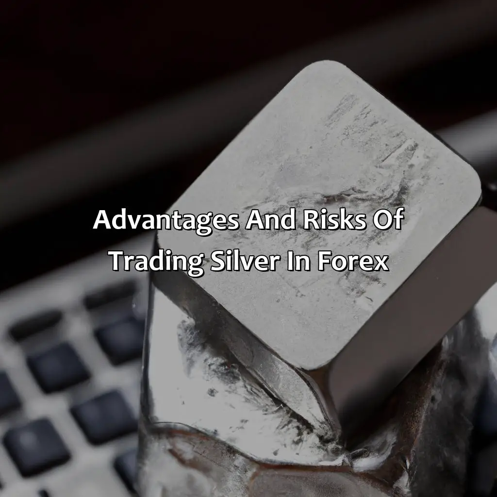 Advantages And Risks Of Trading Silver In Forex - Can I Trade Silver In Forex?, 