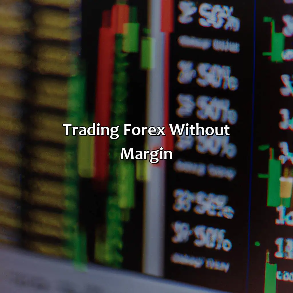 Trading Forex Without Margin  - Can I Trade Without Margin In Forex?, 