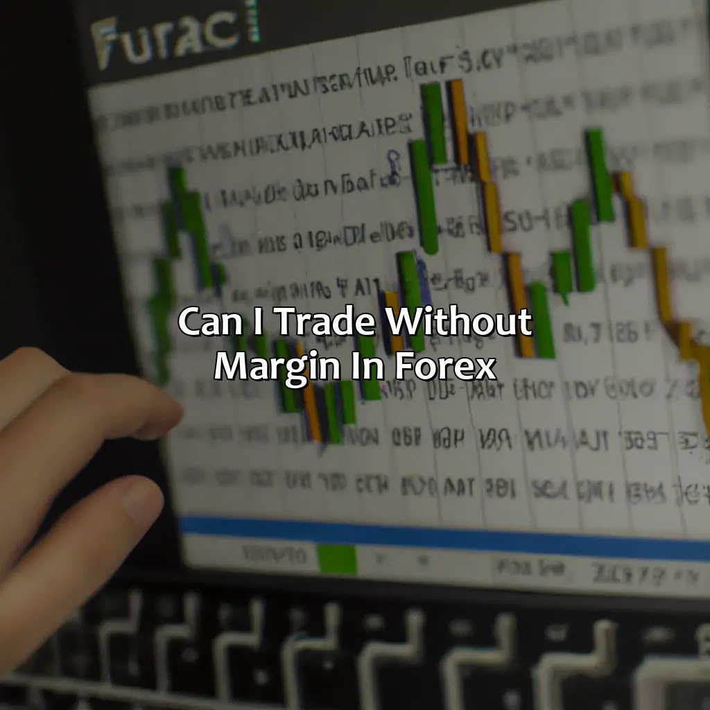 Can I trade without margin in forex?,,strategy,beginner,live account,commission,swap,overnight fees