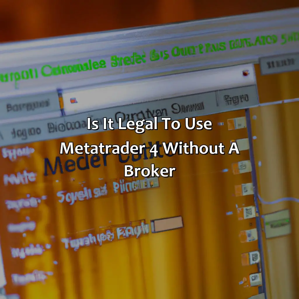 Is It Legal To Use Metatrader 4 Without A Broker?  - Can I Use Metatrader 4 Without A Broker?, 