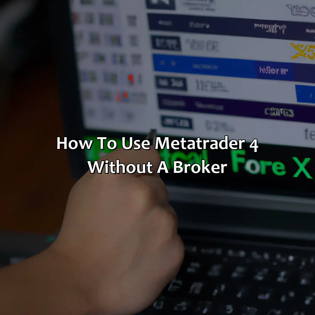 How To Use Metatrader 4 Without A Broker  - Can I Use Metatrader 4 Without A Broker?, 