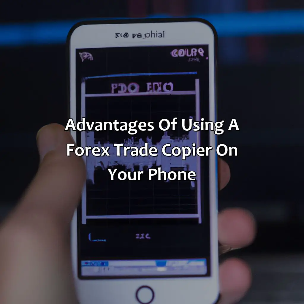 Advantages Of Using A Forex Trade Copier On Your Phone - Can I Use A Forex Trade Copier On My Phone?, 