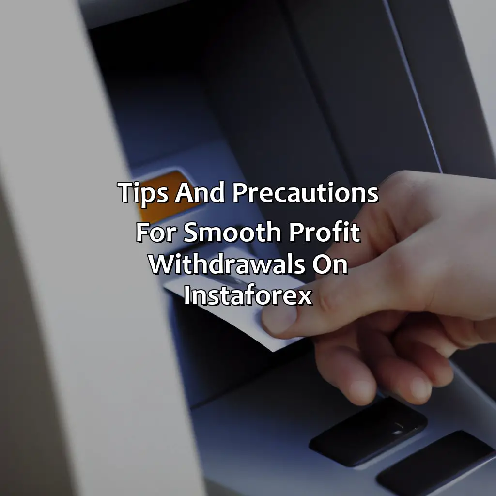 Tips And Precautions For Smooth Profit Withdrawals On Instaforex - Can I Withdraw My Profit On Instaforex?, 