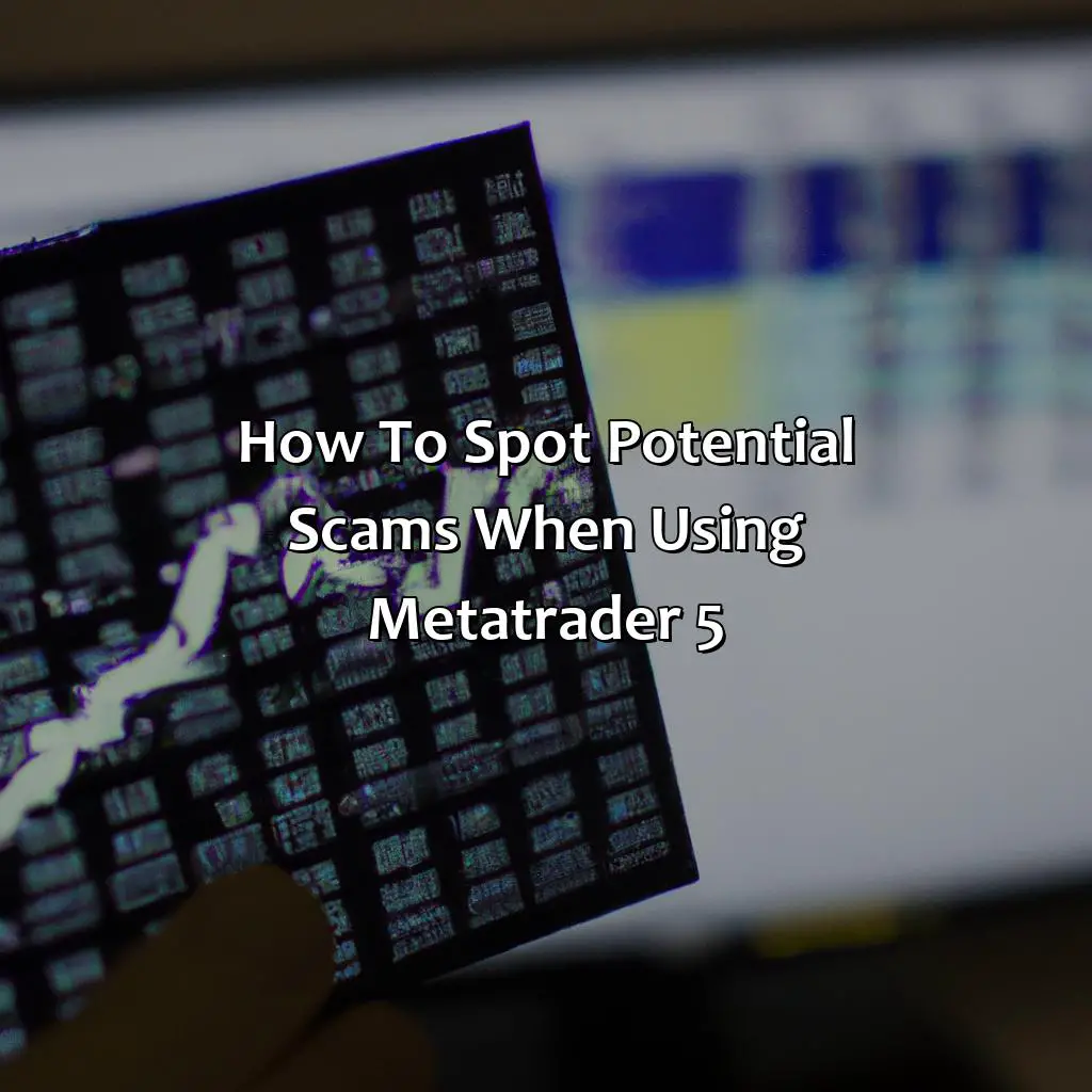 How To Spot Potential Scams When Using Metatrader 5  - Can Metatrader 5 Be A Scam?, 