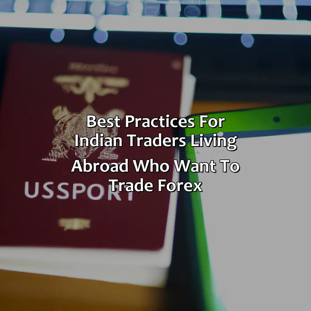Best Practices For Indian Traders Living Abroad Who Want To Trade Forex - Can An Indian Living Abroad Legally Trade In Forex?, 