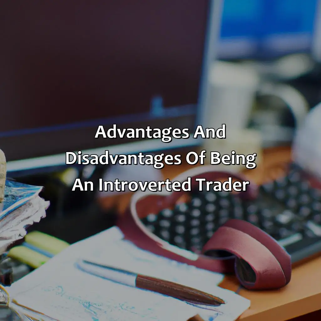 Advantages And Disadvantages Of Being An Introverted Trader  - Can An Introvert Be A Trader?, 