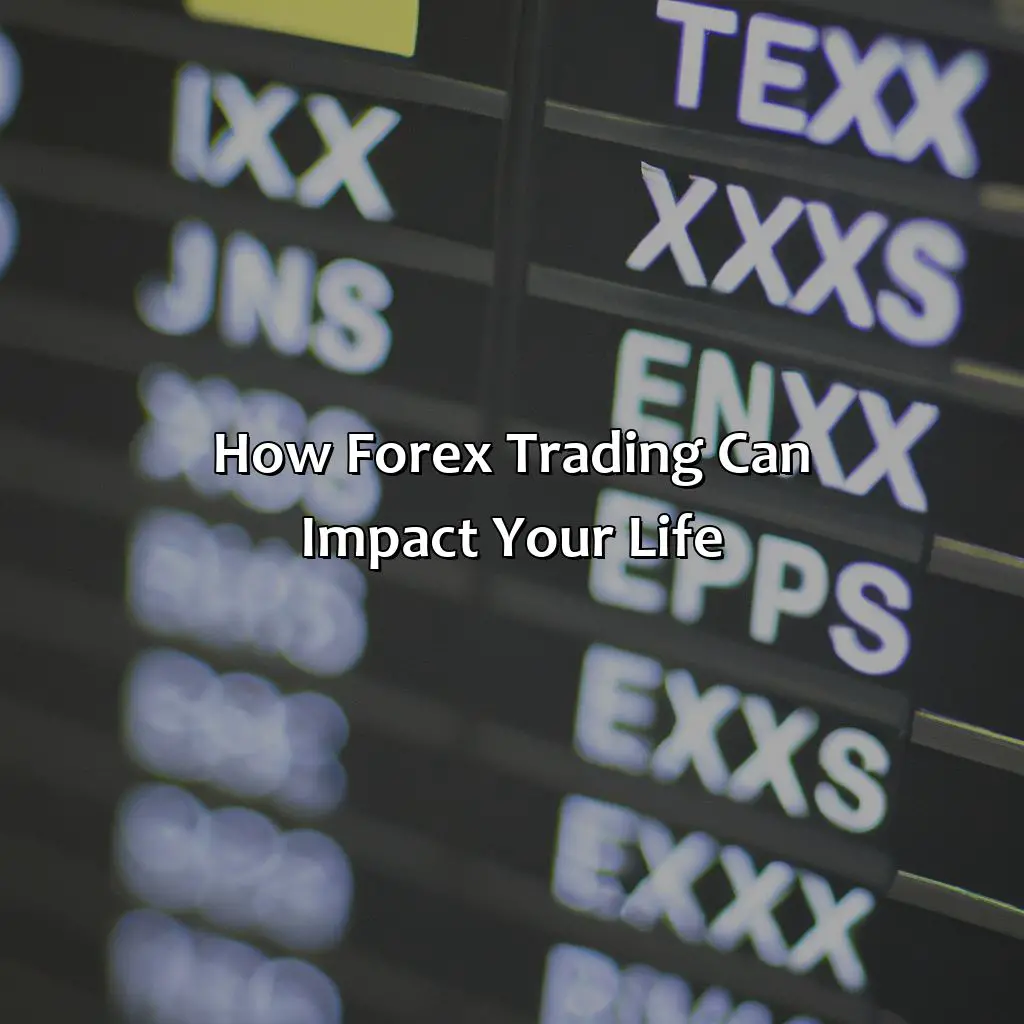 How Forex Trading Can Impact Your Life  - Can Forex Change My Life?, 