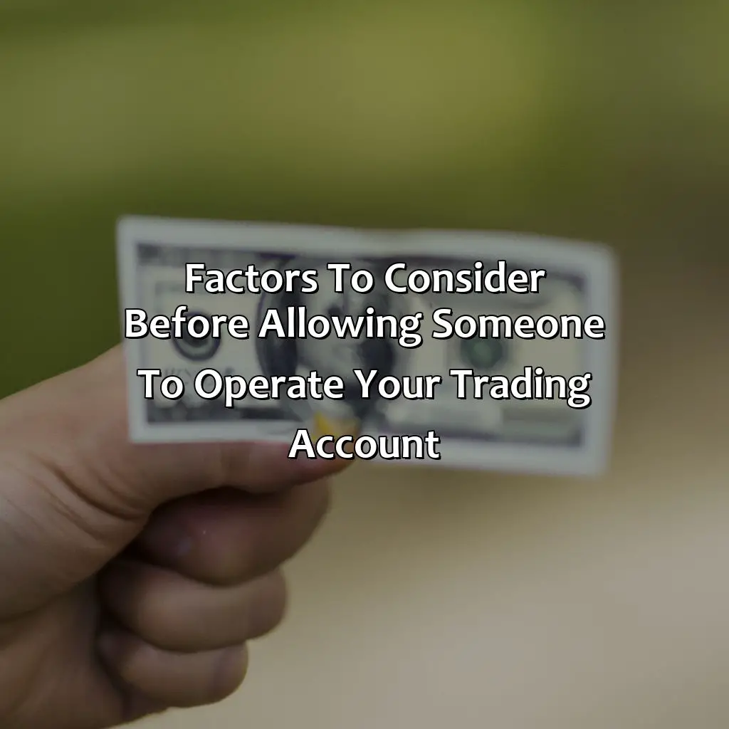 Factors To Consider Before Allowing Someone To Operate Your Trading Account  - Can Someone Else Operate My Trading Account?, 