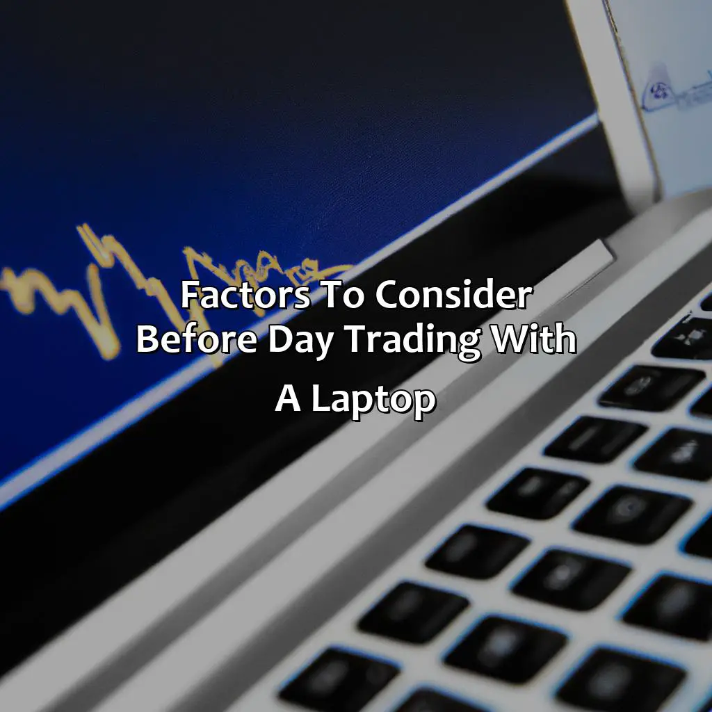 Factors To Consider Before Day Trading With A Laptop  - Can You Day Trade With Just A Laptop?, 