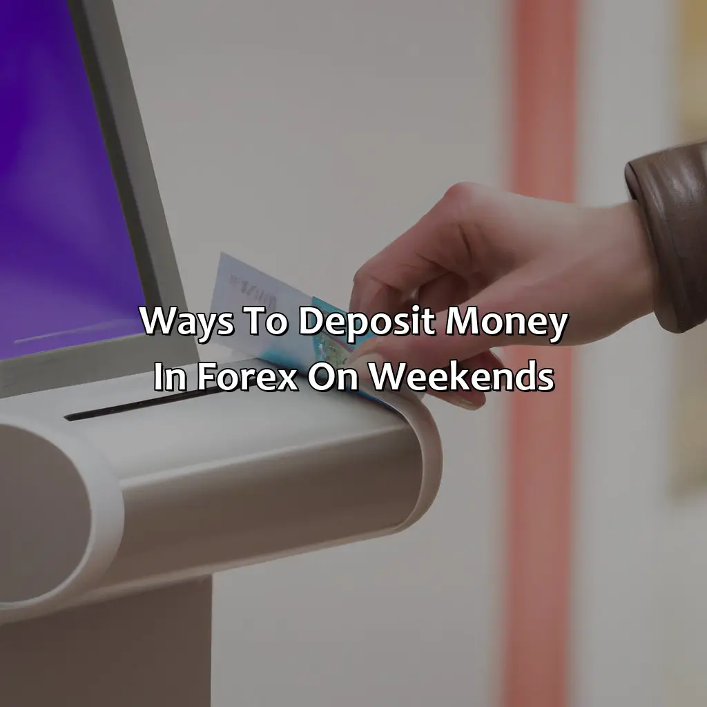 Ways To Deposit Money In Forex On Weekends  - Can You Deposit Money In Forex On Weekends?, 