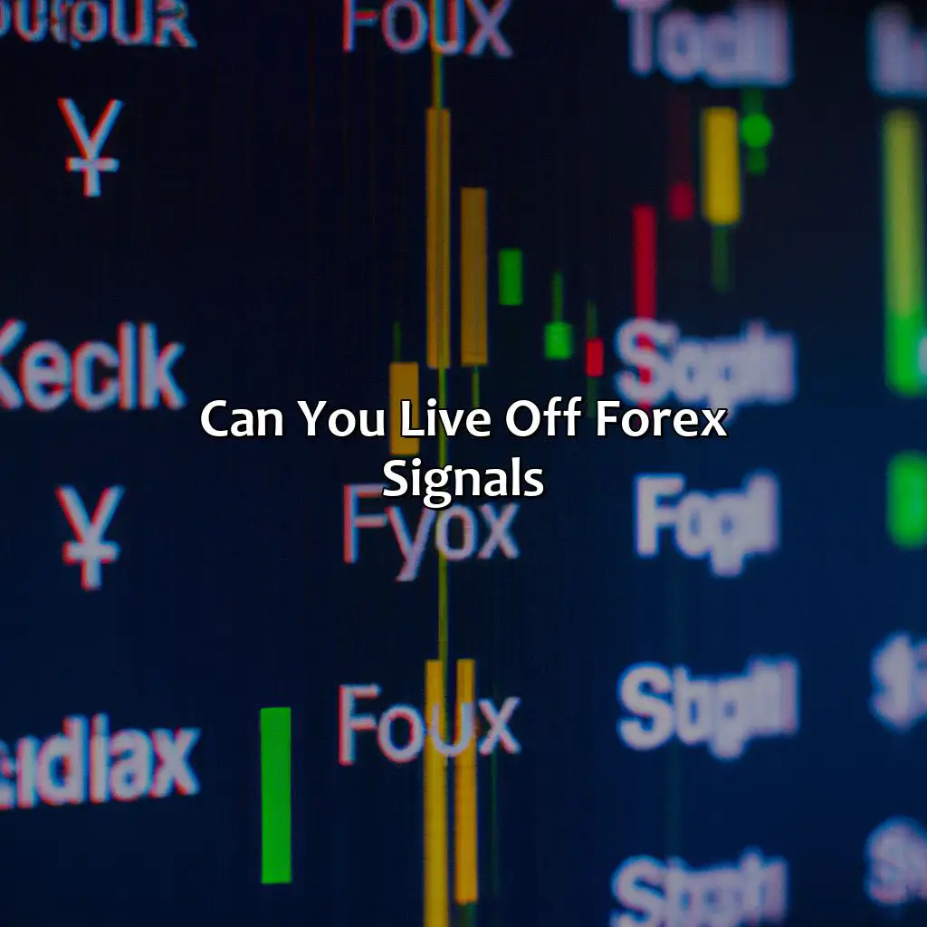 Can you live off forex signals?,