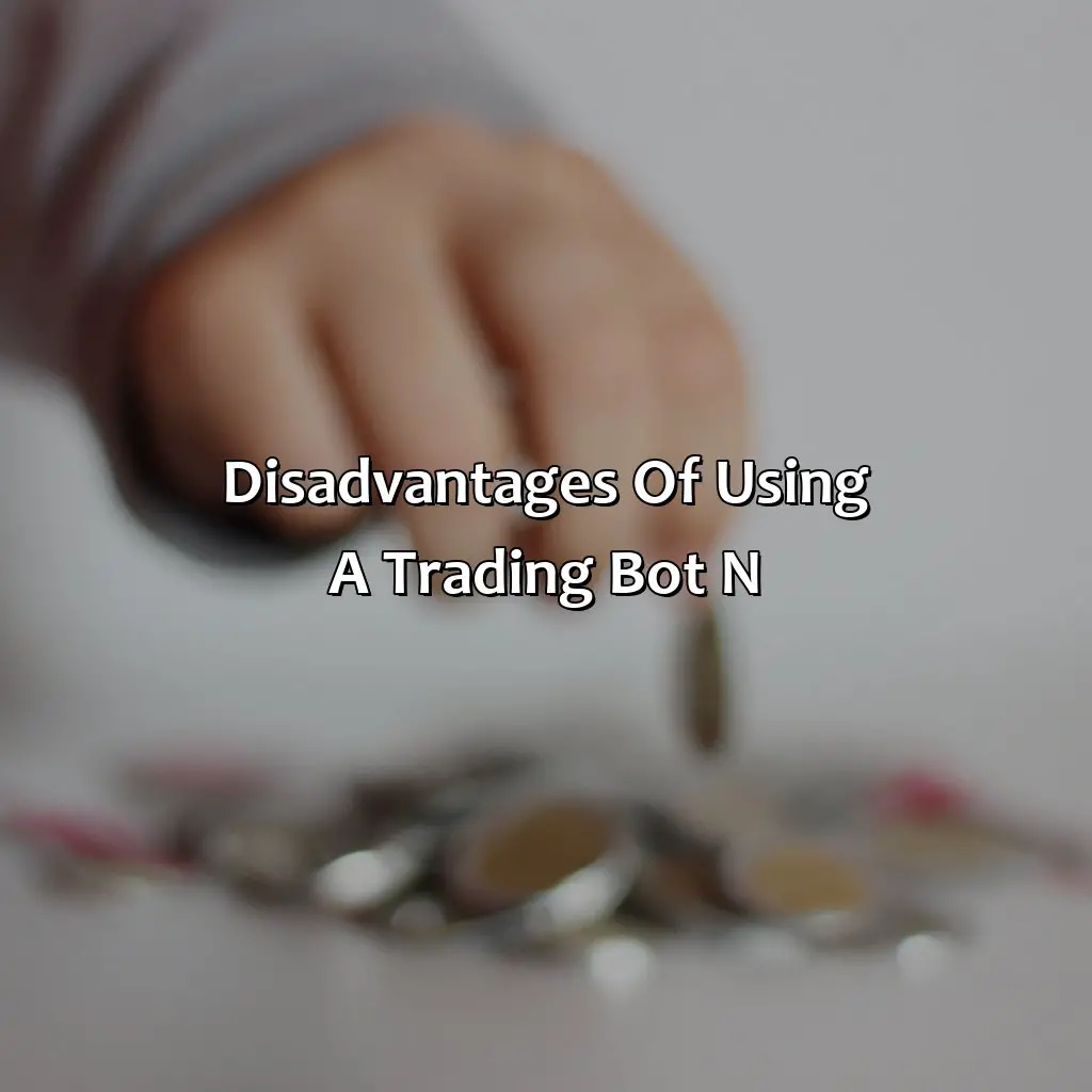 Disadvantages Of Using A Trading Bot \N - Can You Lose On A Trading Bot?, 