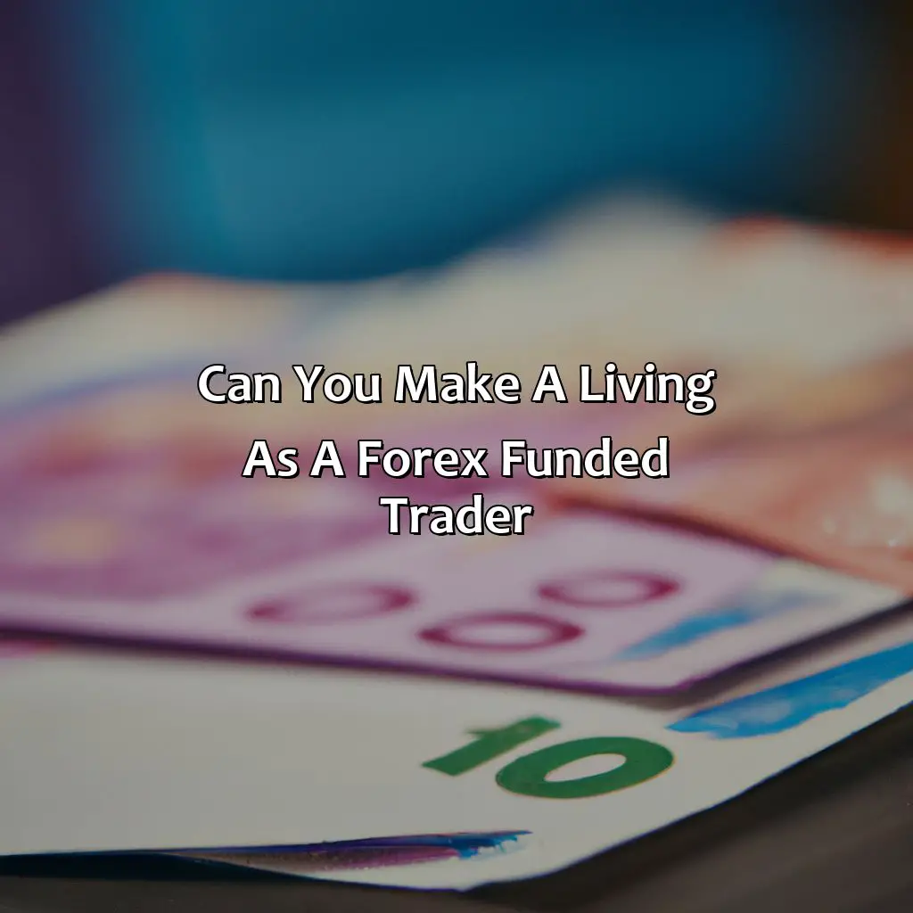 Can you make a living as a forex funded trader?,