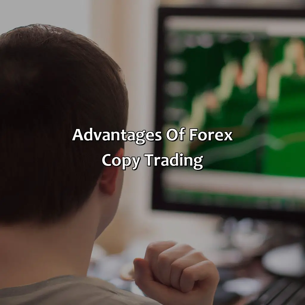 Advantages Of Forex Copy Trading - Can You Make A Living From Forex Copy Trading?, 