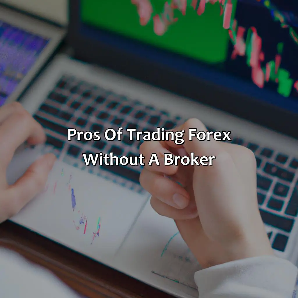 Pros Of Trading Forex Without A Broker - Can You Trade Forex Without Using A Broker?, 