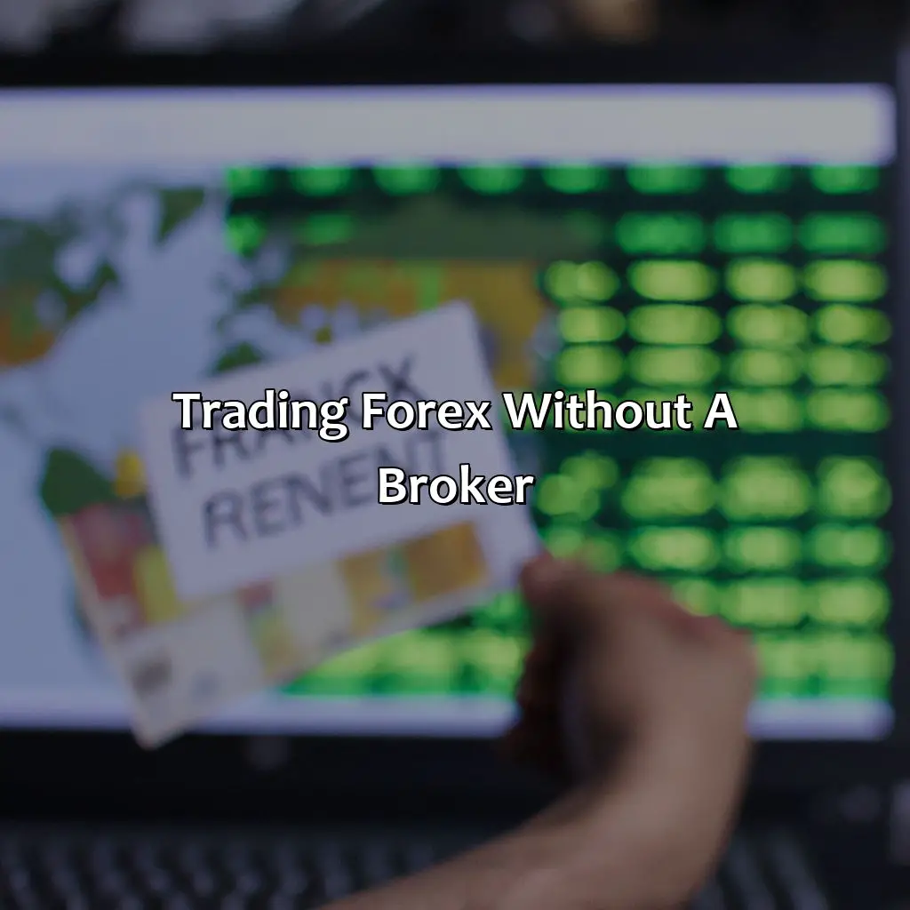 Trading Forex Without A Broker - Can You Trade Forex Without Using A Broker?, 