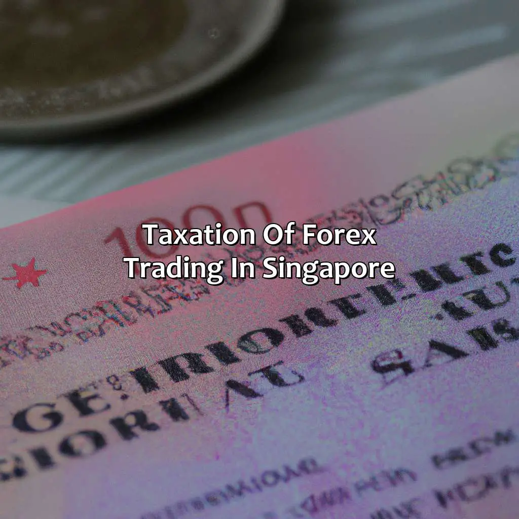 Taxation Of Forex Trading In Singapore - Do Forex Traders Pay Tax In Singapore?, 