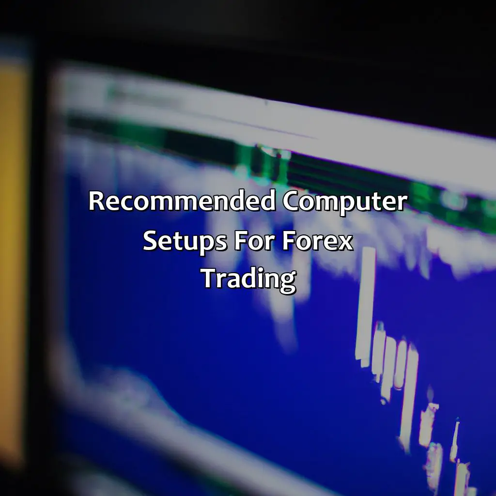 Recommended Computer Setups For Forex Trading - Do You Need A Computer For Forex?, 