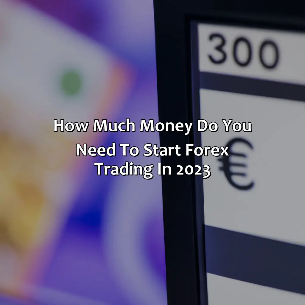 How Much Money Do You Need To Start Forex Trading In 2023?,,margin trading,trading education,economic calendar,price chart,candlestick pattern,foreign exchange market.