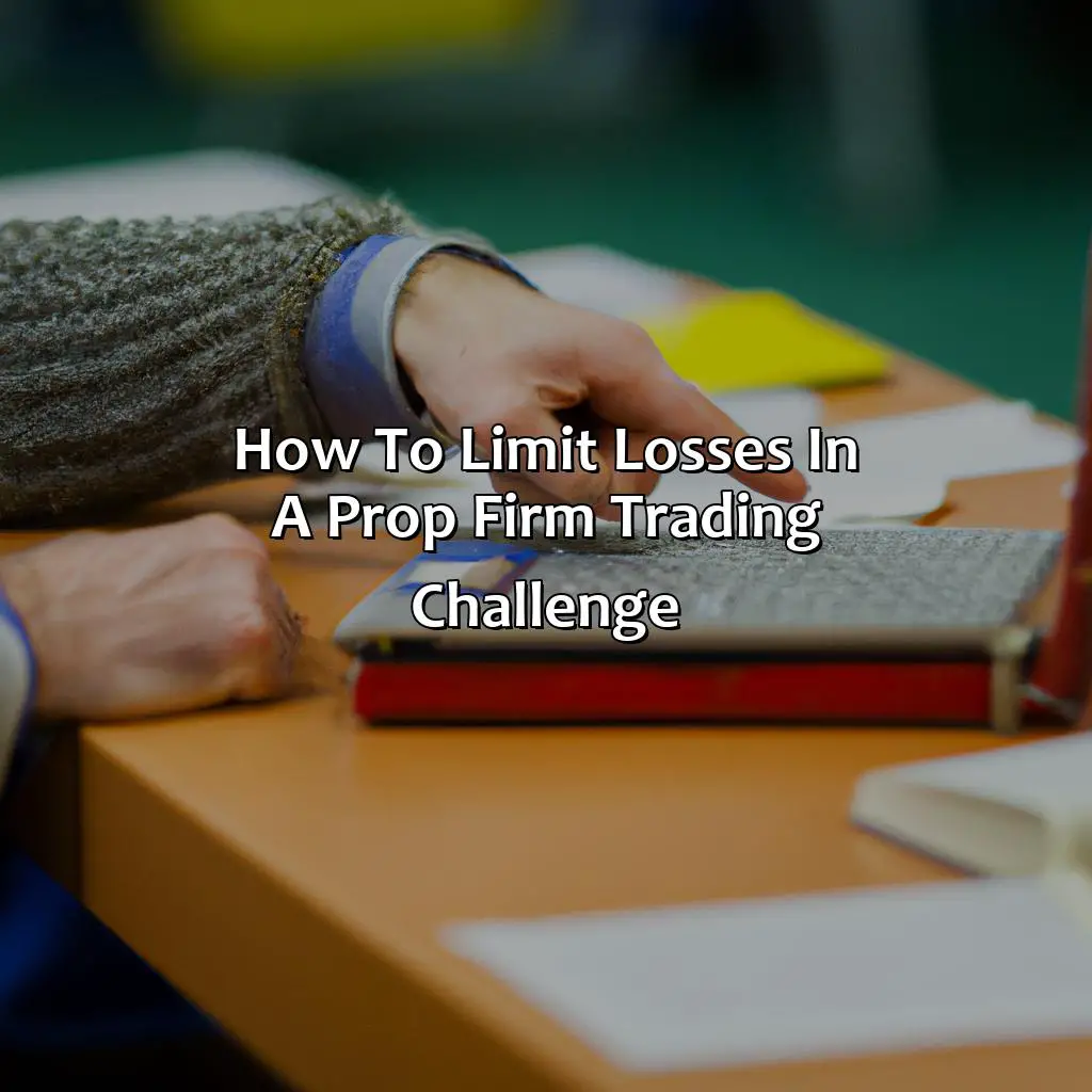 How To Limit Losses In A Prop Firm Trading Challenge,