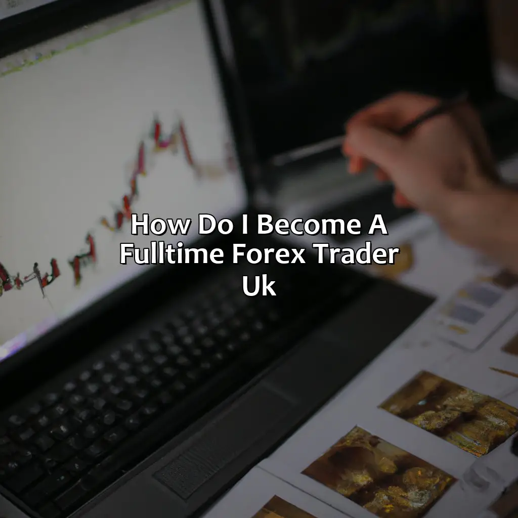 How do I become a full-time Forex trader UK?,,currency trading,trading psychology,trading indicators,chart patterns,trading signals,trading journal,trading education,forex news.