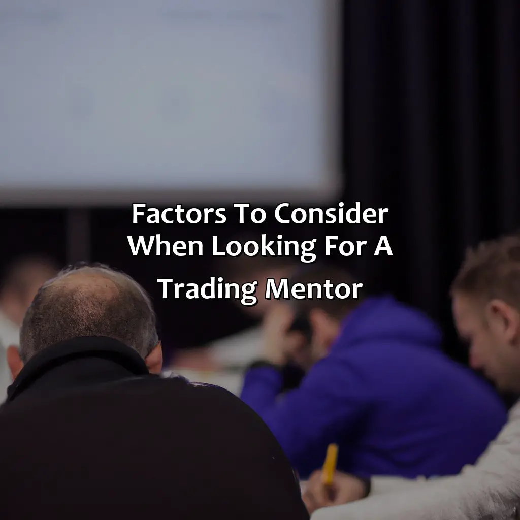 Factors To Consider When Looking For A Trading Mentor - How Do I Find A Trading Mentor?, 