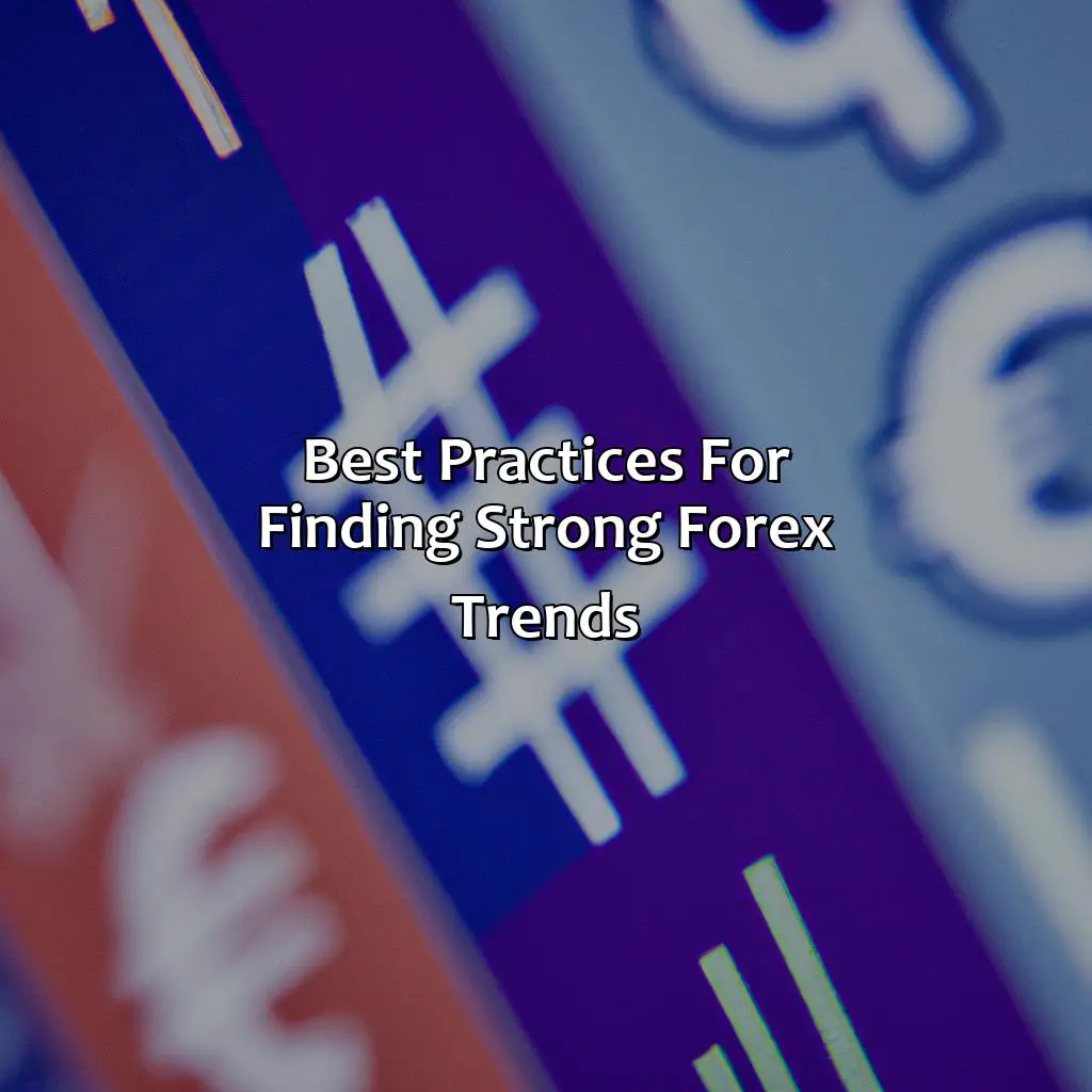 Best Practices For Finding Strong Forex Trends - How Do I Find The Strongest Forex Trend?, 