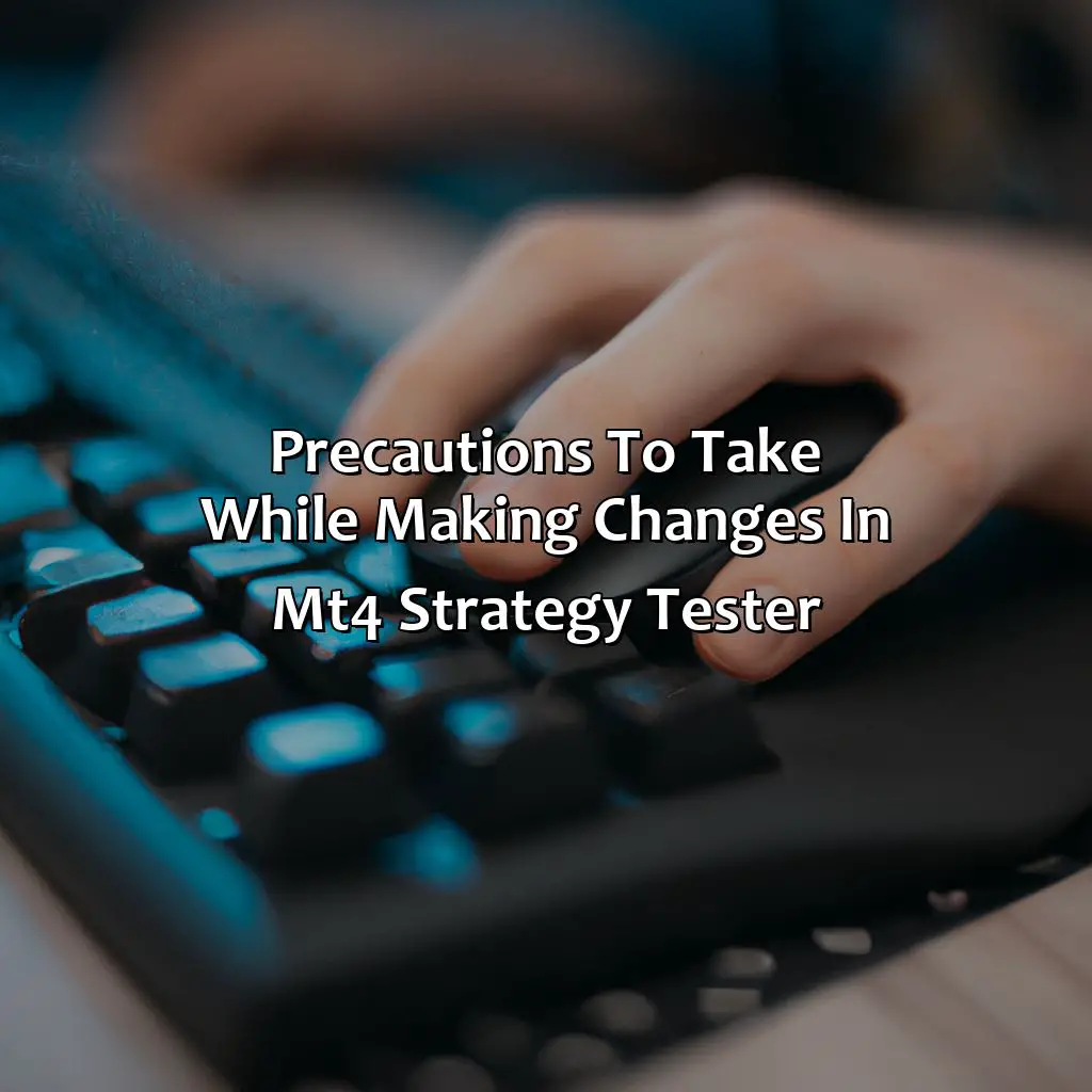Precautions To Take While Making Changes In Mt4 Strategy Tester  - How Do I Make My Mt4 Strategy Tester Faster?, 