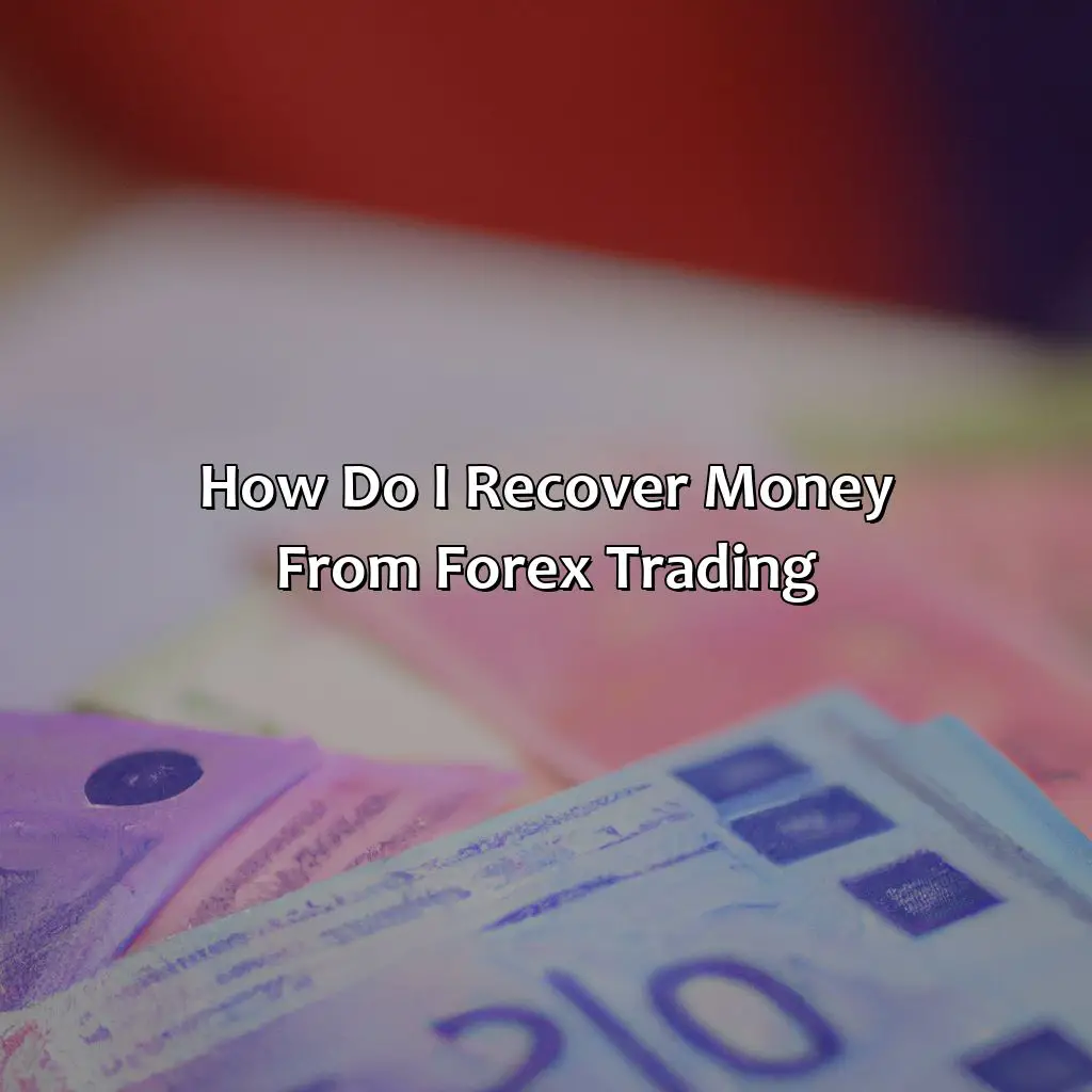 How do I recover money from forex trading?,