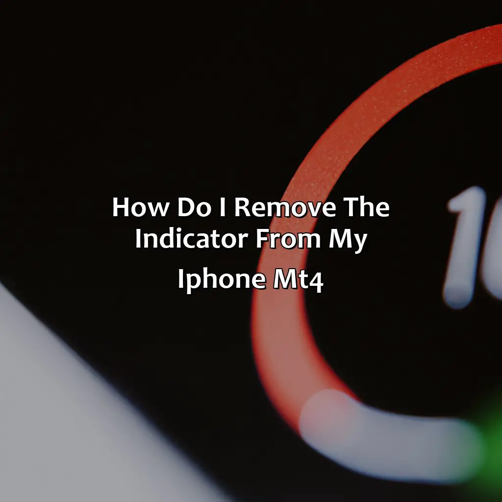 How do I remove the indicator from my Iphone MT4?,
