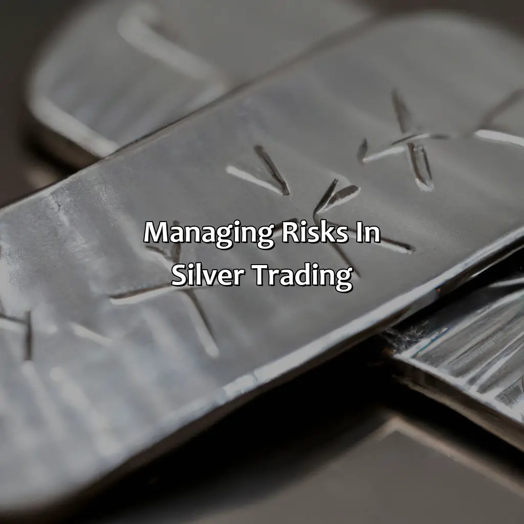 Managing Risks In Silver Trading - How Do I Trade Silver?, 