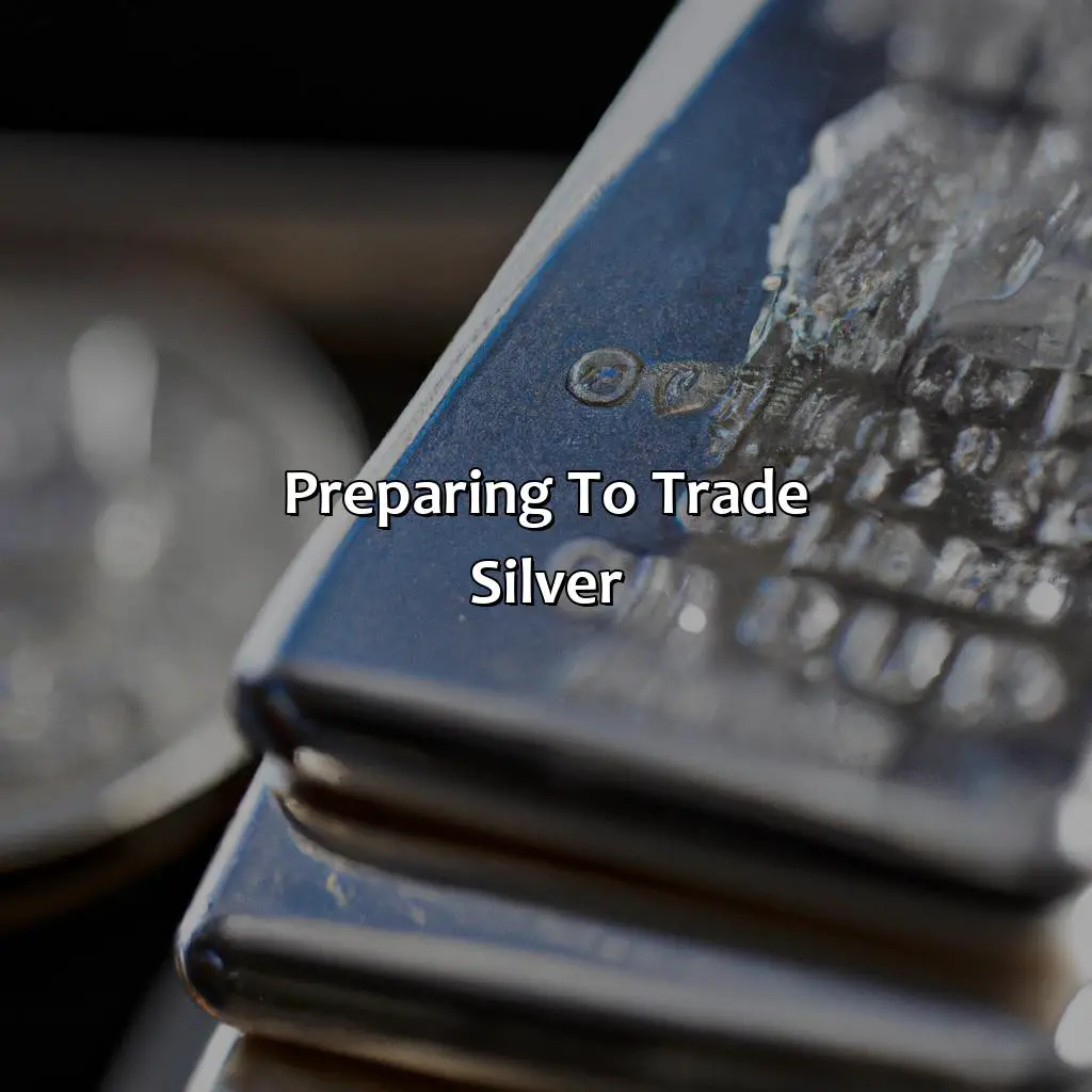 Preparing To Trade Silver - How Do I Trade Silver?, 