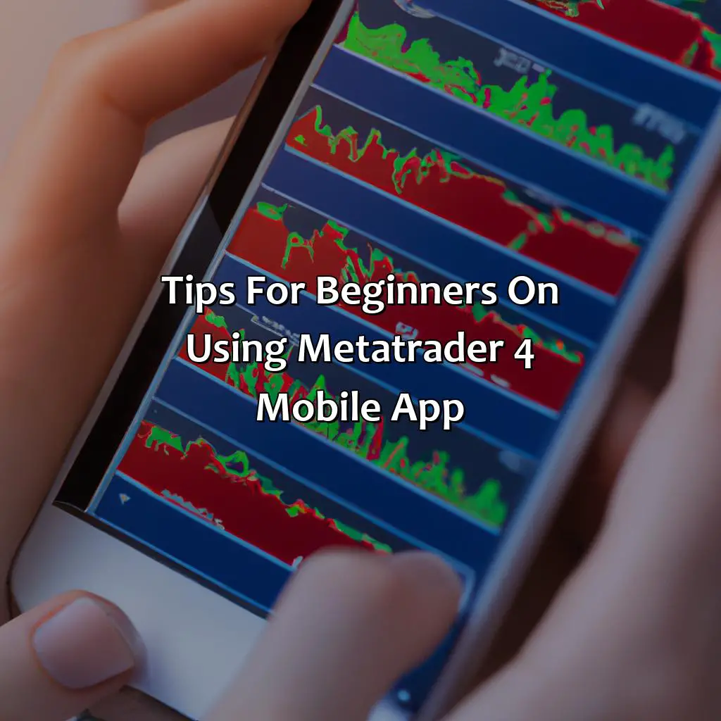 Tips For Beginners On Using Metatrader 4 Mobile App  - How Do I Use Metatrader 4 Mobile App For Beginners?, 