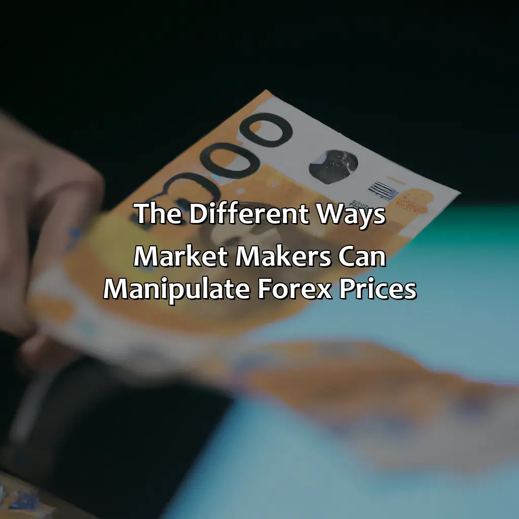 The Different Ways Market Makers Can Manipulate Forex Prices - How Do Market Makers Manipulate Forex?, 