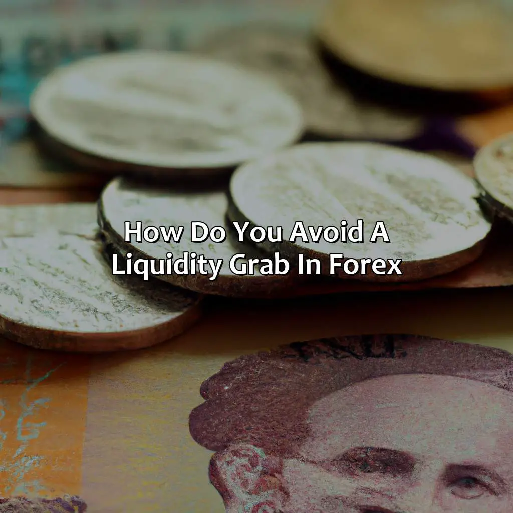 How do you avoid a liquidity grab in forex?,,trading activity,economic data release,harmful,necessary precautions,limit orders,high volatility periods