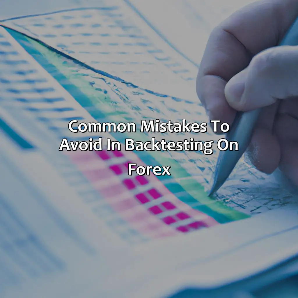 Common Mistakes To Avoid In Backtesting On Forex - How Do You Backtest On Forex?, 