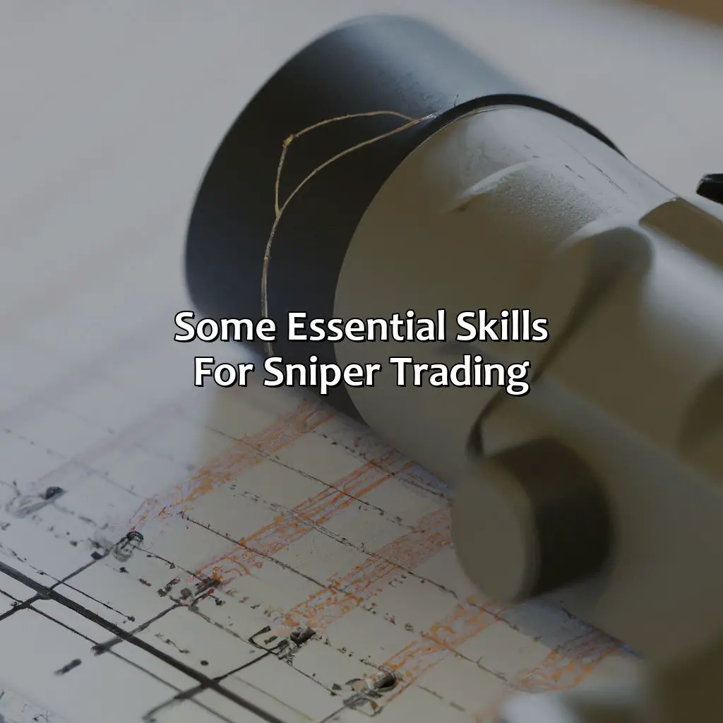Some Essential Skills For Sniper Trading - How Do You Become A Sniper In Trading?, 