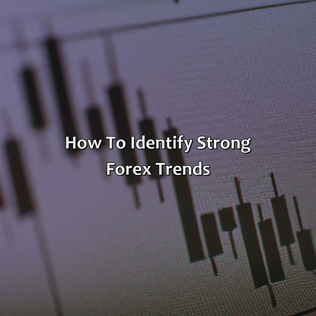 How To Identify Strong Forex Trends - How Do You Find The Strongest Forex Trend?, 