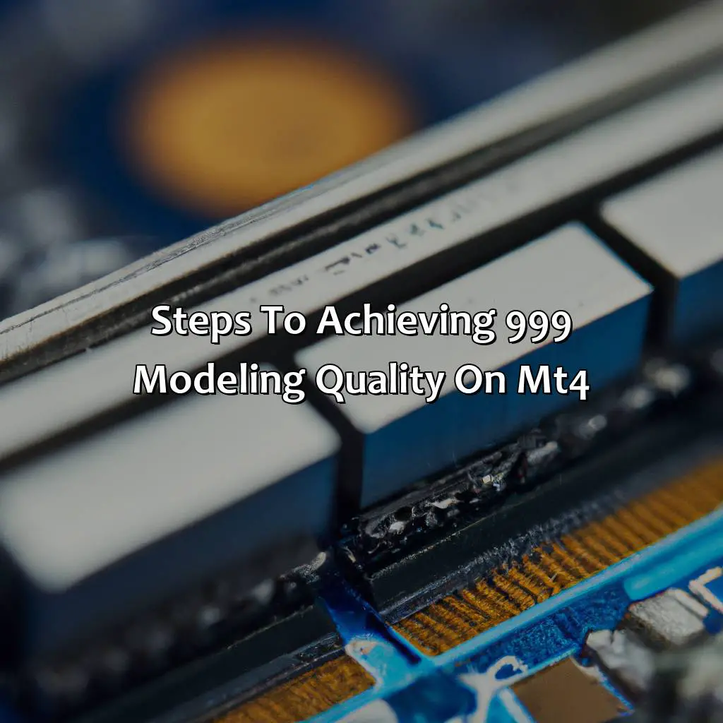 Steps To Achieving 99.9% Modeling Quality On Mt4  - How Do You Get 99.9% Modeling Quality On Mt4?, 