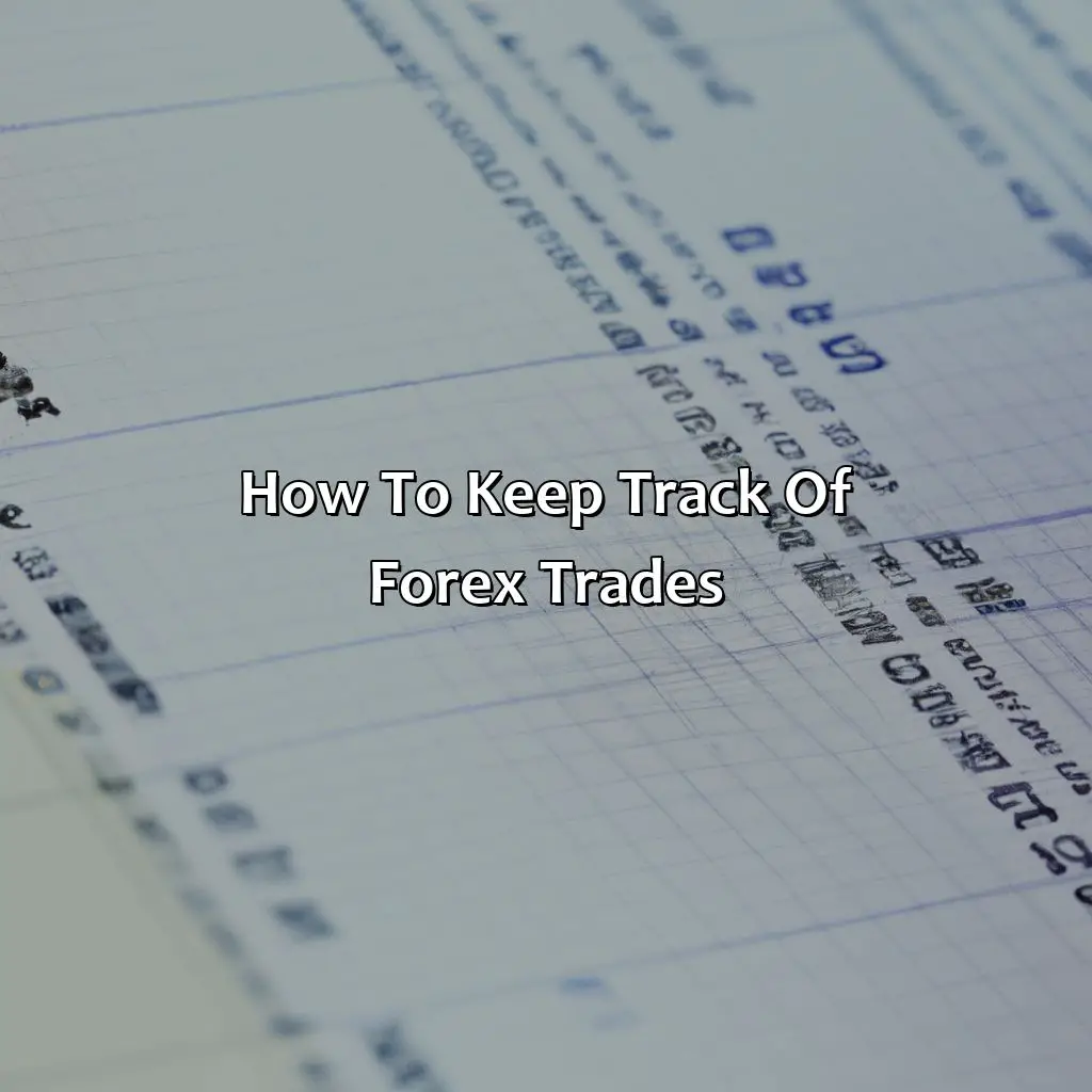 How To Keep Track Of Forex Trades - How Do You Keep Track Of Forex Trades?, 